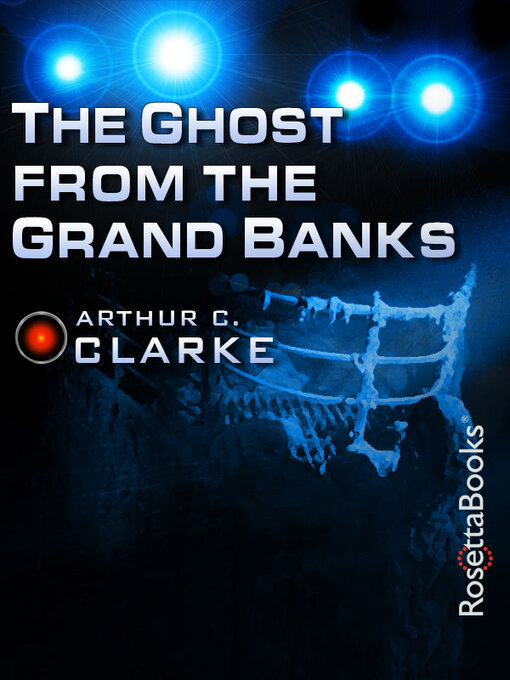 Title details for The Ghost from the Grand Banks by Arthur C. Clarke - Available